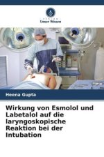Wirkung von Esmolol und Labetalol auf die laryngoskopische Reaktion bei der Intubation