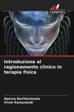 Introduzione al ragionamento clinico in terapia fisica