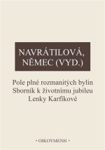 Pole plné rozmanitých bylin. Sborník k životnímu jubileu Lenky Karfíkové