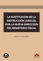 LA SUSTITUCION DE LA INSTRUCCION JUDICIAL POR NUEVA DIRECCI
