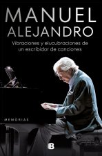 MANUEL ALEJANDRO:VIBRACIONES Y ELUCUBRACIONES DE UN ESCRIBIDOR DE CANCIONES