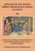 ARNALDI DE VILLANOVA. ANTIDOTUM CONTRA VENENUM EFFUSUM PER FRATREM MARTINUM DE A