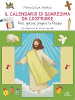 calendario di Quaresima da costruire. Fare, giocare, pregare la Pasqua