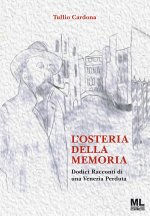 osteria della memoria. Dodici racconti di una Venezia perduta