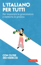 italiano per tutti. Per imparare la grammatica e metterla in pratica