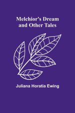 Melchior's Dream and Other Tales