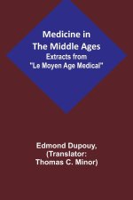 Medicine in the Middle Ages; Extracts from 
