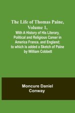 The Life Of Thomas Paine, Volume 1 , With A History of His Literary, Political and Religious Career in America France, and England; to which is added