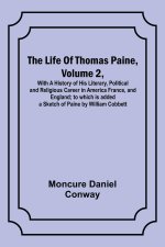 The Life Of Thomas Paine, Volume 2 , With A History of His Literary, Political and Religious Career in America France, and England; to which is added