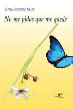 NO ME PIDAS QUE ME QUEDE