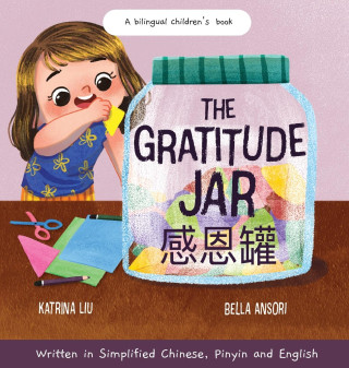 The Gratitude Jar - a Children's Book about Creating Habits of Thankfulness and a Positive Mindset Appreciating and Being Thankful for the Little Thin