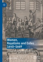 Women, Royalisms and Exiles 1640-1669