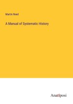 A Manual of Systematic History