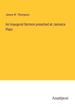 An Inaugural Sermon preached at Jamaica Plain