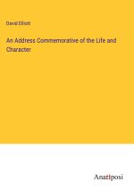 An Address Commemorative of the Life and Character