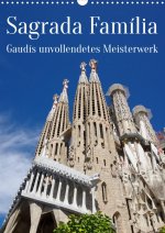 Sagrada Família - Gaudís unvollendetes Meisterwerk (Wandkalender 2024 DIN A3 hoch)