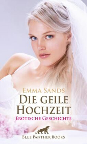 Die geile Hochzeit | Erotische Geschichte + 3 weitere Geschichten