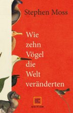 Wie zehn Vögel die Welt veränderten