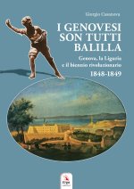 genovesi sono tutti Balilla. Genova, la Liguria e il biennio rivoluzionario 1848-1849