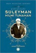 Silistreli Süleyman Hilmi Tunahan - Arsiv Belgeleri Isiginda