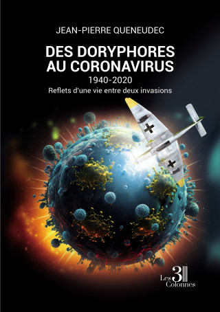Des doryphores au coronavirus - 1940-2020 - Reflets d'une vie entre deux invasions