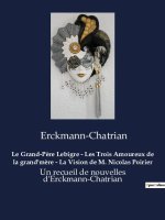 Le Grand-P?re Lebigre - Les Trois Amoureux de la grand'm?re - La Vision de M. Nicolas Poirier