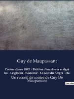 Contes divers 1882  : Pétition d'un viveur malgré lui - Le gâteau - Souvenir - Le saut du berger - etc.