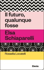futuro, qualunque fosse. Elsa Schiaparelli