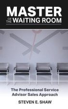Master of the Waiting Room: The Professional Service Advisor Sales Approach