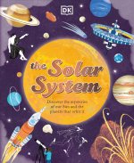 The Solar System: Discover the Mysteries of Our Sun and the Planets That Orbit It
