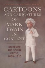 Cartoons and Caricatures of Mark Twain in Context: Reformer and Social Critic, 1869-1910