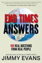 End Times Answers: What the Bible Says about Serious Questions from Real People
