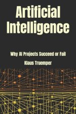Artificial Intelligence: Why AI Projects Succeed Or Fail
