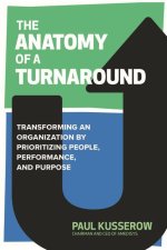 The Anatomy of a Turnaround: Transforming an Organization by Prioritizing People, Performance, and Positioning