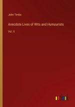 Anecdote Lives of Wits and Humourists