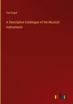 A Descriptive Catalogue of the Musical Instruments