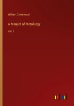 A Manual of Metallurgy