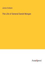The Life of General Daniel Morgan