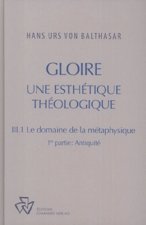 Gloire, tome III-1 : Le Domaine de la métaphysique, 1ère partie