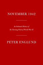 November 1942: An Intimate History of the Turning Point of World War II