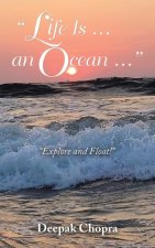 Life Is ... an Ocean ...: Explore and Float!