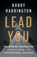 Lead You: The Winning Combination to Achieve Personal and Professional Success