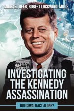Investigating the Kennedy Assassination: Did Oswald ACT Alone?