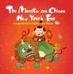 The Monster on Chinese New Year's Eve: A Legend Retold in English and Chinese