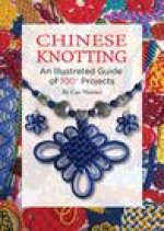 Chinese Knotting: An Illustrated Guide of 100+ Projects