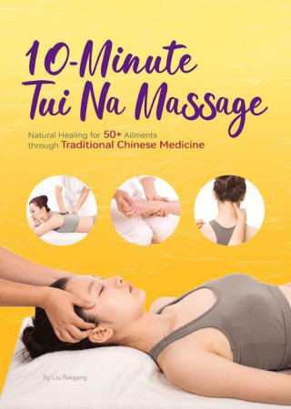 10-Minute Tuina Massage: Natural Healing for 50+ Ailments Through Traditional Chinese Medicine