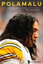 Polamalu: The Inspirational Story of Pittsburgh Steelers Strong Safety Troy Polamalu