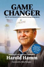 Game Changer: Our Fifty-Year Mission to Secure America's Energy Independence