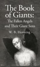The Book of Giants: The Fallen Angels and their Giant Sons: the Fallen Angels And Their Giants Sons