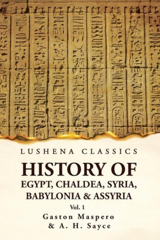 History of Egypt, Chaldea, Syria, Babylonia and Assyria by Gaston Volume 1